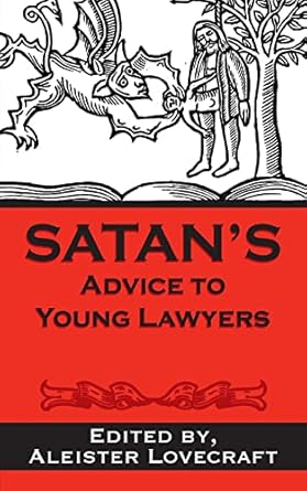 satans advice to young lawyers 1st edition aleister lovecraft esq 1502726351, 978-1502726353
