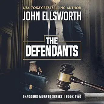the defendants thaddeus murfee legal thriller series book 1 1st edition john ellsworth ,adam verner