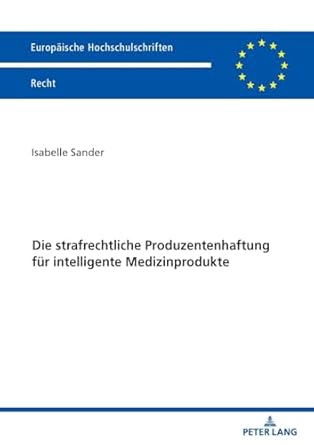 die strafrechtliche produzentenhaftung fur intelligente medizinprodukte 1st edition isabelle sander