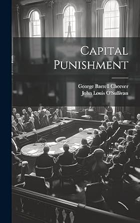 capital punishment 1st edition george barrell cheever ,john louis o'sullivan 1020676027, 978-1020676024