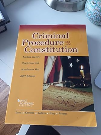 criminal procedure and the constitution leading supreme court cases and introductory text 2017 1st edition