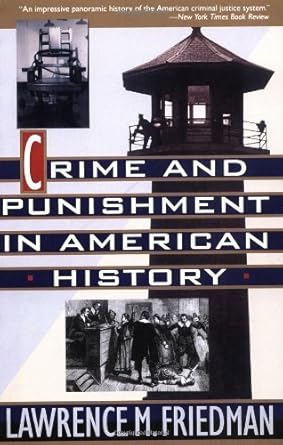 crime and punishment in american history by lawrence friedman 1st edition lawrence m friedman b01fj0k2bw