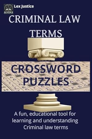 criminal law terms crosswords a puzzle filled journey through 495 essential criminal law terms 1st edition