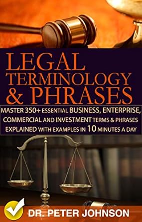 legal terminology and phrases master 350+ essential business enterprise commercial and investment terms and