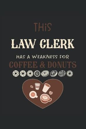 this law clerk has a weakness for coffee and donuts blank lined notebook ideal for note taking and journaling