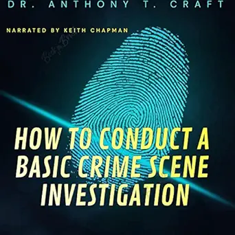 how to conduct a basic crime scene investigation criminal investigation from experience 1st edition dr