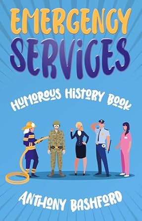 emergency services humorous history book sarcastic history of first responders nurses military and