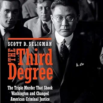 the third degree the triple murder that shook washington and changed american criminal justice 1st edition