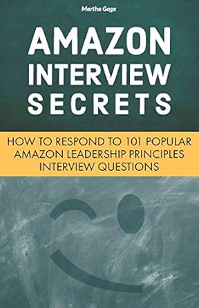 amazon interview secrets how to respond to 101 popular amazon leadership principles interview questions 1st