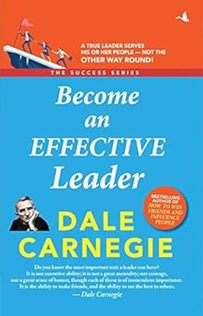 become an effective leader apr 02 2018 carnegie dale 1st edition dale carnegie 9387383318, 978-9387383319