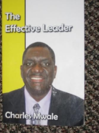 the effective leader 1st edition charles mwale 0615820875, 978-0615820873
