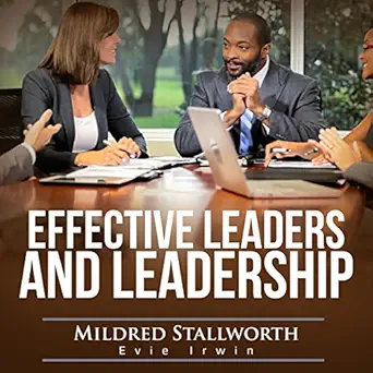 effective leaders and leadership 1st edition mildred stallworth ,evie irwin b07fkwdy29