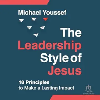 the leadership style of jesus 18 principles to make a lasting impact 1st edition michael youssef ,jim seybert