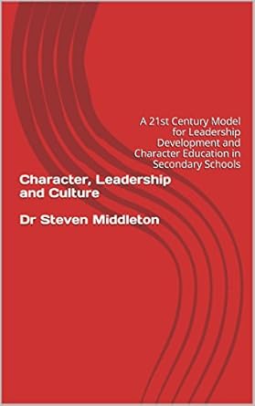 character leadership and culture a 21st century model for leadership development and character education in