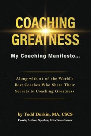 coaching greatness my coaching manifesto 1st edition todd durkin b0f1lgsfg9, 979-8313218403
