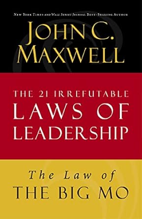 the law of the big mo lesson 16 from the 21 irrefutable laws of leadership 1st edition john c maxwell
