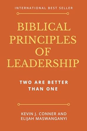 biblical principles of leadership two are better than one 1st edition kevin j conner ,elijah maswanganyi