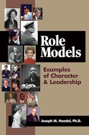 role models examples of character and leadership by ph d joseph m hoedel 1st edition joseph m hoedel
