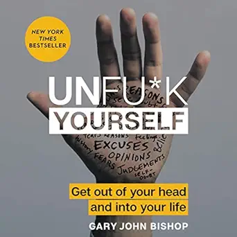 unfu k yourself get out of your head and into your life 1st edition gary john bishop ,harperaudio b0731qj482