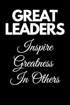 great leaders inspire greatness in others notebook journal team leader gifts for women leadership gifts