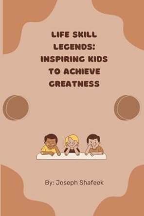 life skill legends inspiring kids to achieve greatness help kids develop their interests teach kids how to