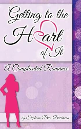 getting to the hart of it a complicated romance 1st edition stephanie price buchanan b01n26xfkx, b00j6n0hrs