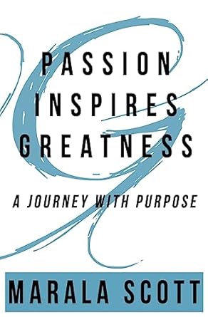 passion inspires greatness a journey with purpose 1st edition marala scott ,alyssa m curry 1941711235,