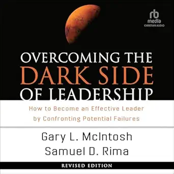 overcoming the dark side of leadership how to become an effective leader by confronting potential failures