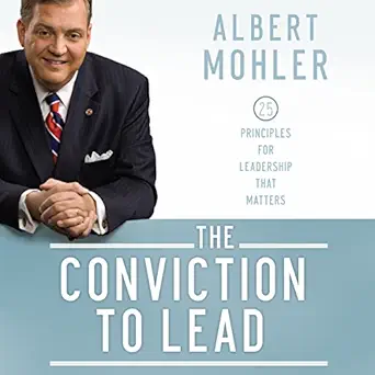 the conviction to lead 25 principles for leadership that matters 1st edition albert mohler ,dave courvoisier