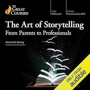 the art of storytelling from parents to professionals 1st edition hannah b harvey ,the great courses