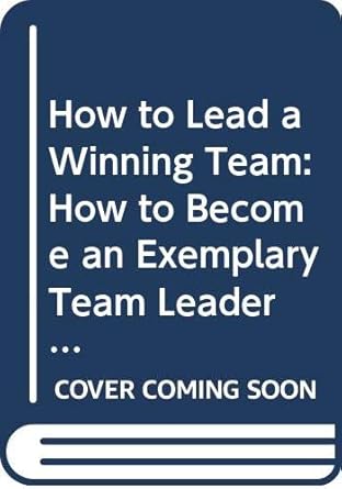 how to lead a winning team 1st edition steve morris ,eddy knasel ,graham willcocks 0273610937, 978-0273610939