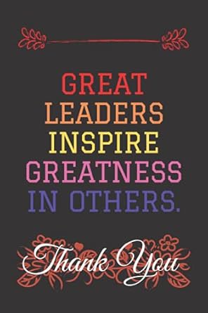 great leaders inspire greatness in others notebook journal team leader gifts for women leadership gifts
