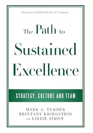 the path to sustained excellence strategy culture and team the story of wsfs into the 21st century 1st