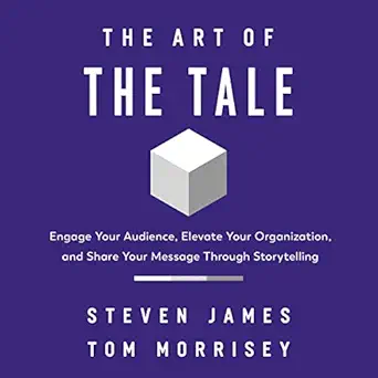 the art of the tale engage your audience elevate your organization and share your message through