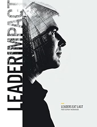 leaders eat last participant workbook 1st edition leaderimpact b09dqf6lkr