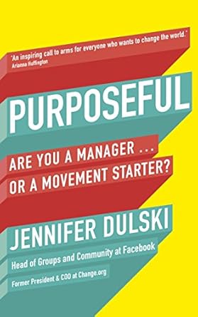 purposeful are you a manager or a movement starter 1st edition jennifer dulski 0753548356, 978-0753548356