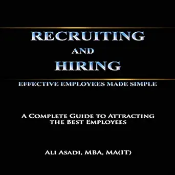 recruiting and hiring effective employees made simple 1st edition ali asadi ,barry lank ,asadi business
