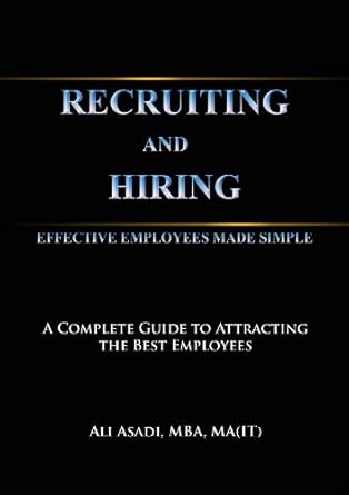 recruiting and hiring effective employees made simple 1st edition ali asadi b00bpg6lom