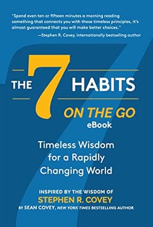 the 7 habits on the go timeless wisdom for a rapidly changing world inspired by the wisdom of stephen r covey