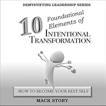 10 foundational elements of intentional transformation how to become your best self demystifying leadership