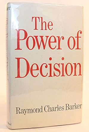 the power of decision 1st edition raymond charles barker b000nwpcwg