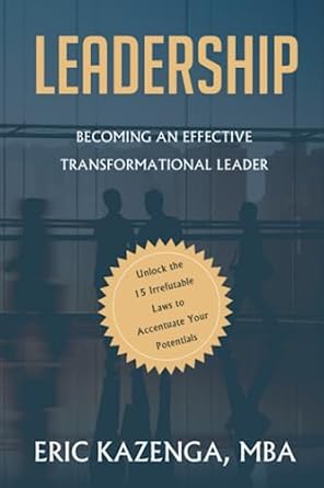 leadership becoming an effective transformational leader unlock the 15 irrefutable laws to accentuate your
