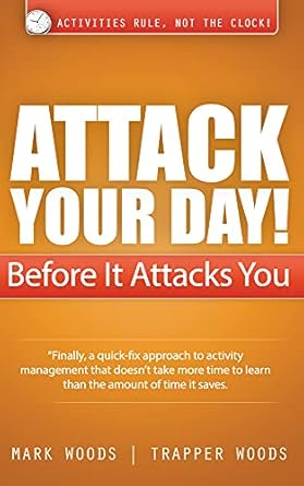 attack your day before it attacks you 1st edition mark woods ,trapper woods b005avl2j2, b092sr5lgg