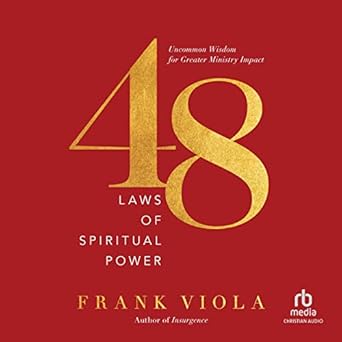48 laws of spiritual power uncommon wisdom for greater ministry impact 1st edition frank viola ,jim denison