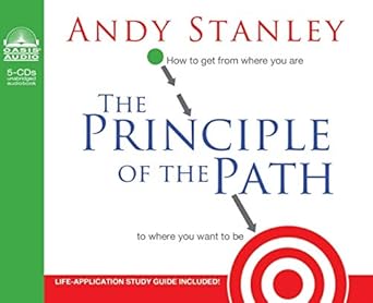 the principle of the path how to get from where you are to where you want to be 1st edition andy stanley ,jon