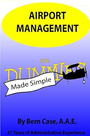 airport management made simple 1st edition bern case 0359494684, 978-0359494682