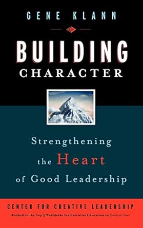 building character strengthening the heart of good leadership 1st edition gene klann 0787981516,