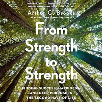 from strength to strength finding success happiness and deep purpose in the second half of life 1st edition