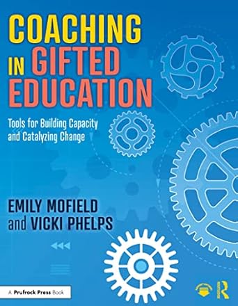 coaching in gifted education tools for building capacity and catalyzing change 1st edition emily mofield