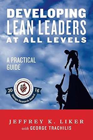 developing lean leaders at all levels a practical guide revised ebook edition jeffery liker ,george trachilis